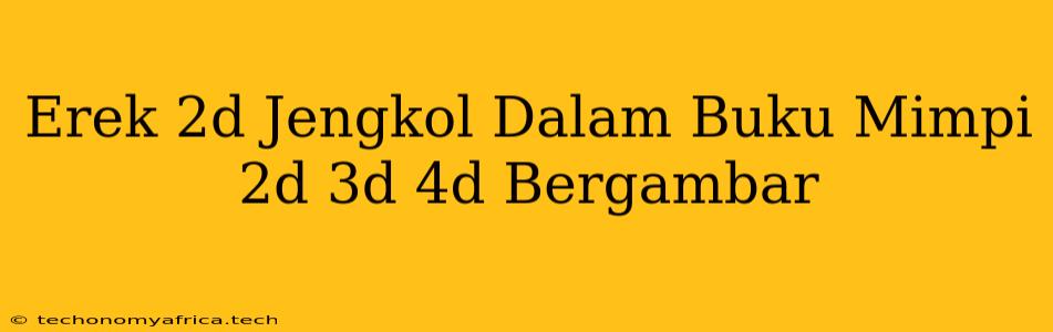 Erek 2d Jengkol Dalam Buku Mimpi 2d 3d 4d Bergambar