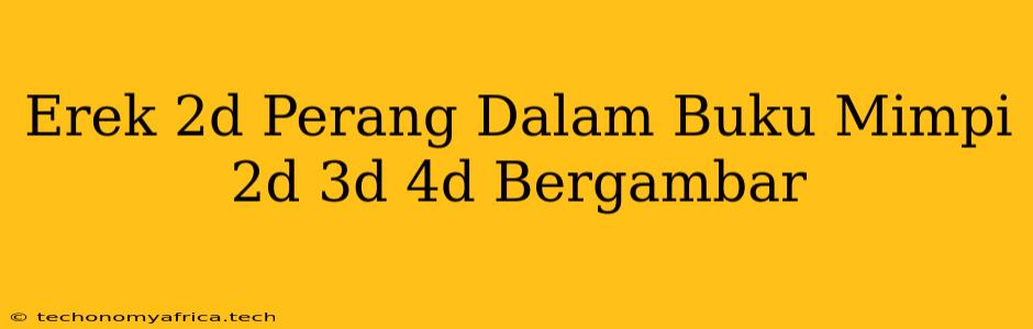 Erek 2d Perang Dalam Buku Mimpi 2d 3d 4d Bergambar