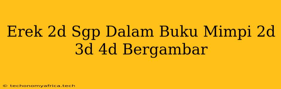 Erek 2d Sgp Dalam Buku Mimpi 2d 3d 4d Bergambar