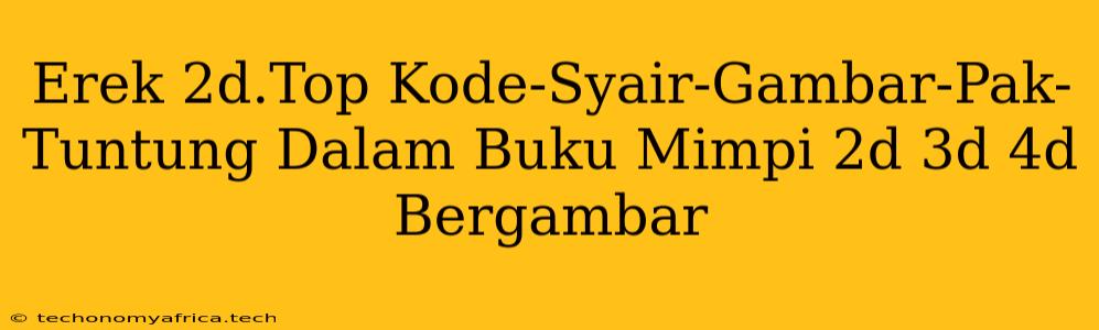 Erek 2d.Top Kode-Syair-Gambar-Pak-Tuntung Dalam Buku Mimpi 2d 3d 4d Bergambar