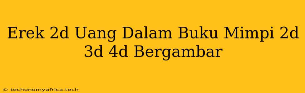 Erek 2d Uang Dalam Buku Mimpi 2d 3d 4d Bergambar