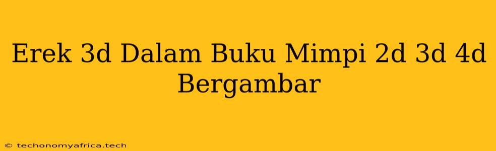 Erek 3d Dalam Buku Mimpi 2d 3d 4d Bergambar