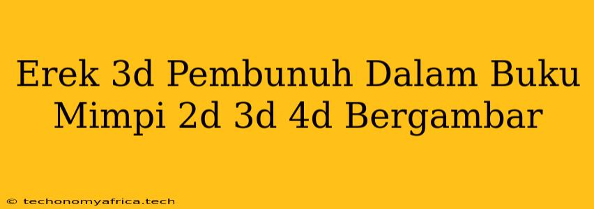 Erek 3d Pembunuh Dalam Buku Mimpi 2d 3d 4d Bergambar