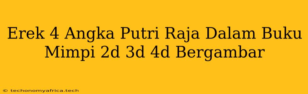 Erek 4 Angka Putri Raja Dalam Buku Mimpi 2d 3d 4d Bergambar