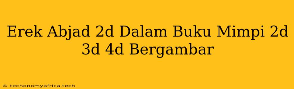 Erek Abjad 2d Dalam Buku Mimpi 2d 3d 4d Bergambar