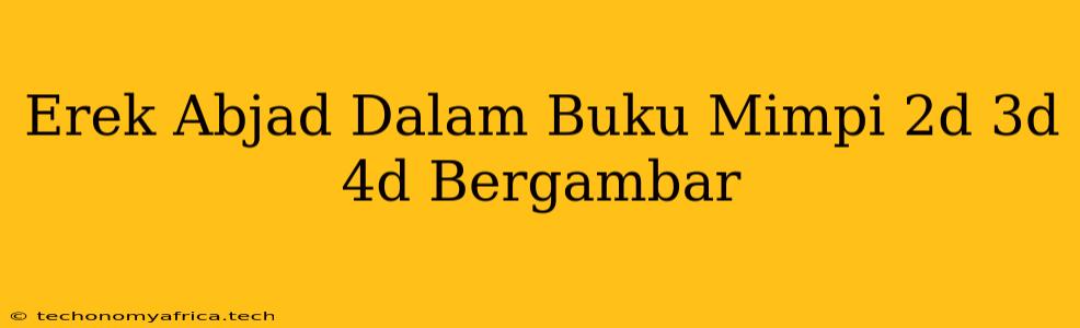 Erek Abjad Dalam Buku Mimpi 2d 3d 4d Bergambar