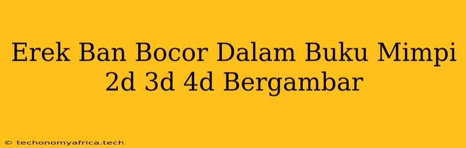 Erek Ban Bocor Dalam Buku Mimpi 2d 3d 4d Bergambar