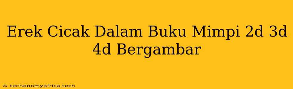 Erek Cicak Dalam Buku Mimpi 2d 3d 4d Bergambar