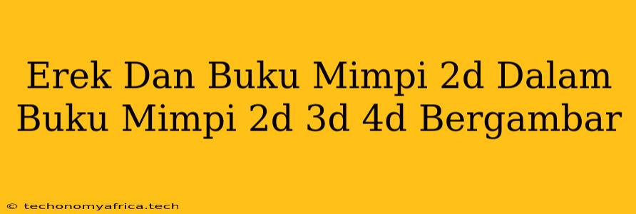 Erek Dan Buku Mimpi 2d Dalam Buku Mimpi 2d 3d 4d Bergambar