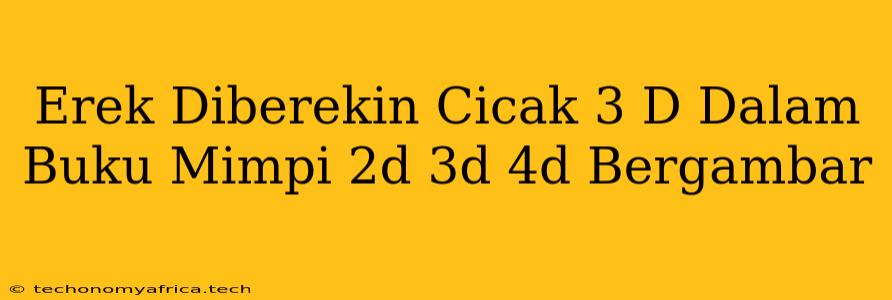 Erek Diberekin Cicak 3 D Dalam Buku Mimpi 2d 3d 4d Bergambar