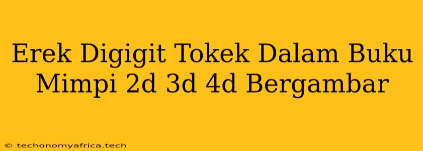 Erek Digigit Tokek Dalam Buku Mimpi 2d 3d 4d Bergambar