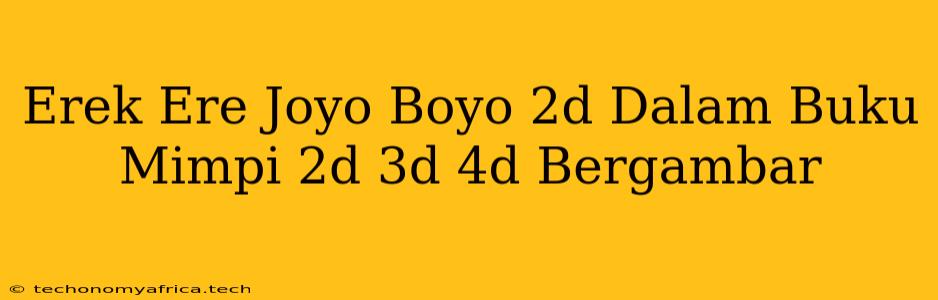 Erek Ere Joyo Boyo 2d Dalam Buku Mimpi 2d 3d 4d Bergambar