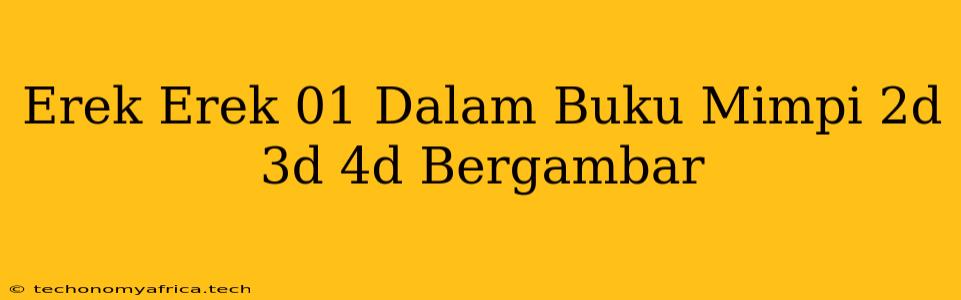 Erek Erek 01 Dalam Buku Mimpi 2d 3d 4d Bergambar