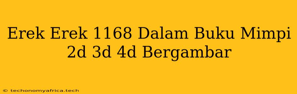 Erek Erek 1168 Dalam Buku Mimpi 2d 3d 4d Bergambar