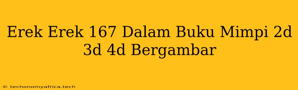 Erek Erek 167 Dalam Buku Mimpi 2d 3d 4d Bergambar