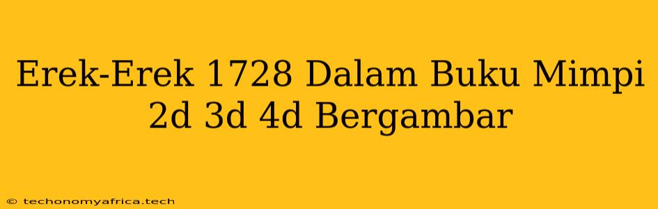 Erek-Erek 1728 Dalam Buku Mimpi 2d 3d 4d Bergambar