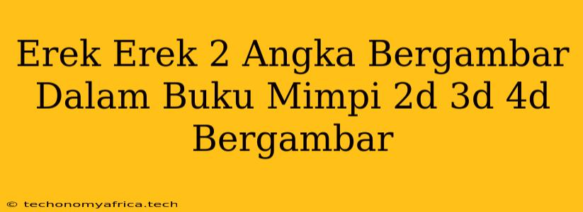 Erek Erek 2 Angka Bergambar Dalam Buku Mimpi 2d 3d 4d Bergambar