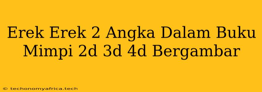 Erek Erek 2 Angka Dalam Buku Mimpi 2d 3d 4d Bergambar