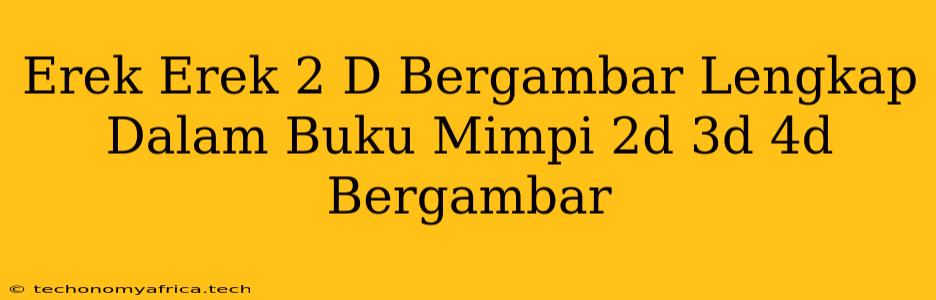 Erek Erek 2 D Bergambar Lengkap Dalam Buku Mimpi 2d 3d 4d Bergambar