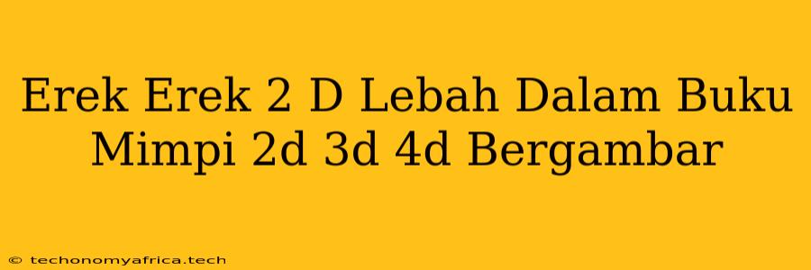 Erek Erek 2 D Lebah Dalam Buku Mimpi 2d 3d 4d Bergambar