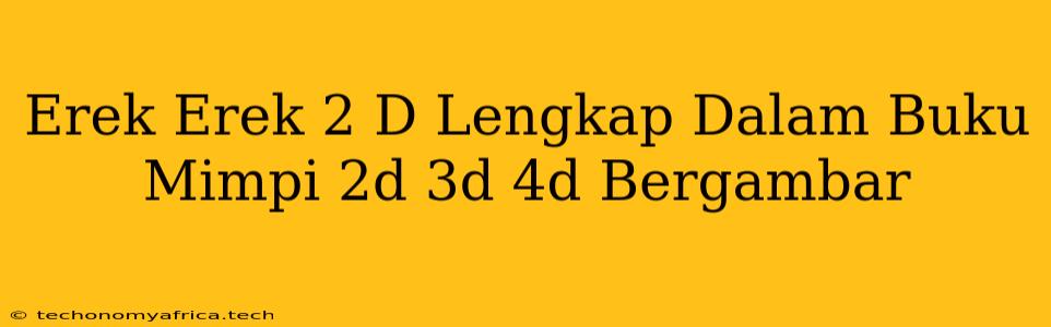 Erek Erek 2 D Lengkap Dalam Buku Mimpi 2d 3d 4d Bergambar