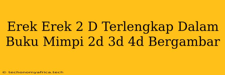 Erek Erek 2 D Terlengkap Dalam Buku Mimpi 2d 3d 4d Bergambar