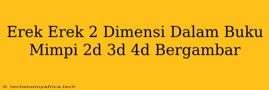 Erek Erek 2 Dimensi Dalam Buku Mimpi 2d 3d 4d Bergambar