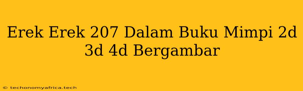 Erek Erek 207 Dalam Buku Mimpi 2d 3d 4d Bergambar