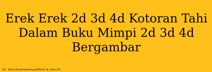 Erek Erek 2d 3d 4d Kotoran Tahi Dalam Buku Mimpi 2d 3d 4d Bergambar