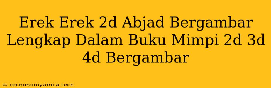 Erek Erek 2d Abjad Bergambar Lengkap Dalam Buku Mimpi 2d 3d 4d Bergambar