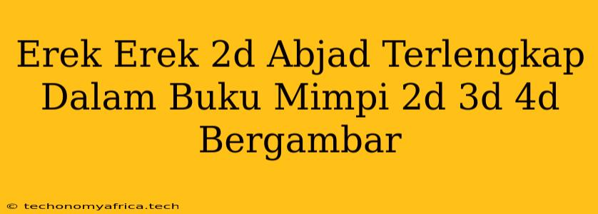 Erek Erek 2d Abjad Terlengkap Dalam Buku Mimpi 2d 3d 4d Bergambar