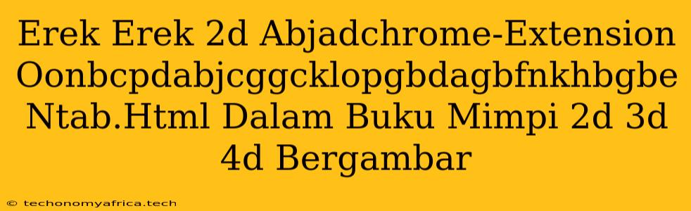 Erek Erek 2d Abjadchrome-Extension Oonbcpdabjcggcklopgbdagbfnkhbgbe Ntab.Html Dalam Buku Mimpi 2d 3d 4d Bergambar