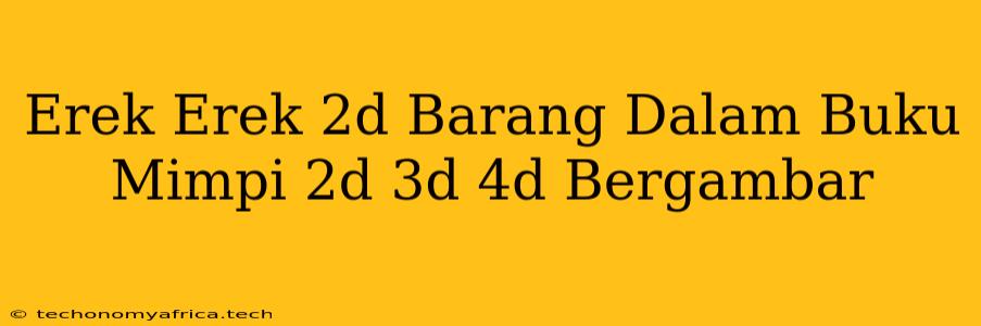 Erek Erek 2d Barang Dalam Buku Mimpi 2d 3d 4d Bergambar