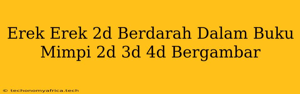 Erek Erek 2d Berdarah Dalam Buku Mimpi 2d 3d 4d Bergambar