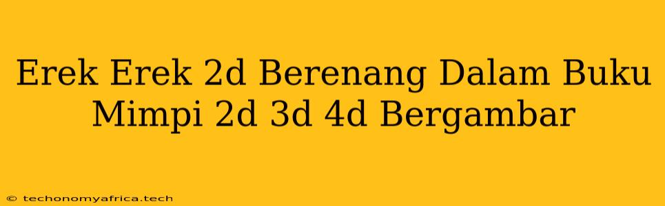 Erek Erek 2d Berenang Dalam Buku Mimpi 2d 3d 4d Bergambar