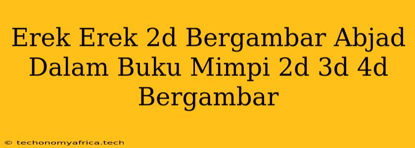 Erek Erek 2d Bergambar Abjad Dalam Buku Mimpi 2d 3d 4d Bergambar