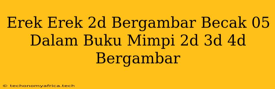 Erek Erek 2d Bergambar Becak 05 Dalam Buku Mimpi 2d 3d 4d Bergambar