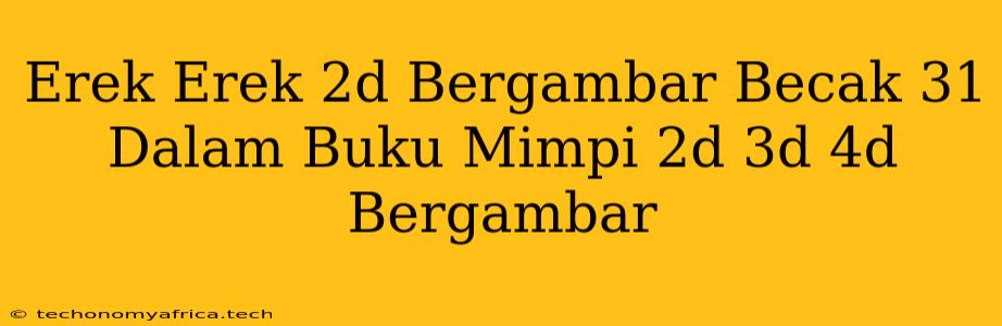 Erek Erek 2d Bergambar Becak 31 Dalam Buku Mimpi 2d 3d 4d Bergambar