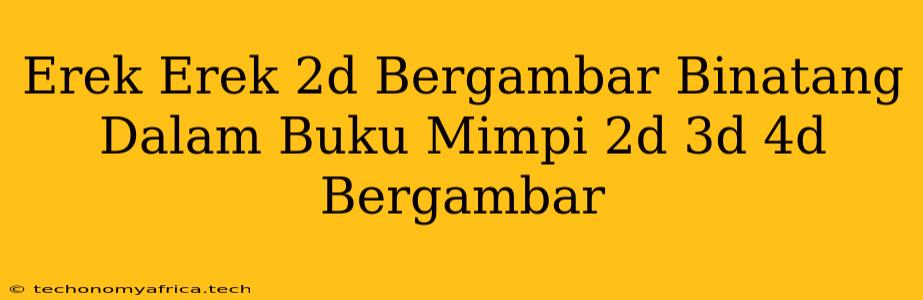 Erek Erek 2d Bergambar Binatang Dalam Buku Mimpi 2d 3d 4d Bergambar