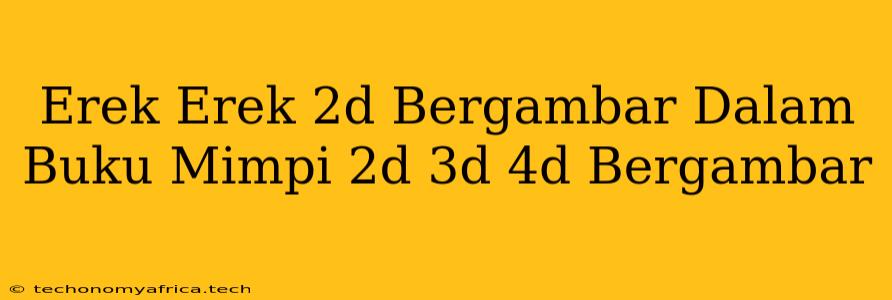 Erek Erek 2d Bergambar Dalam Buku Mimpi 2d 3d 4d Bergambar