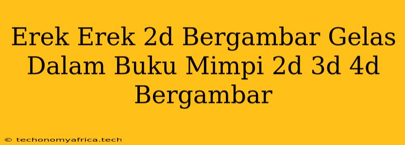 Erek Erek 2d Bergambar Gelas Dalam Buku Mimpi 2d 3d 4d Bergambar