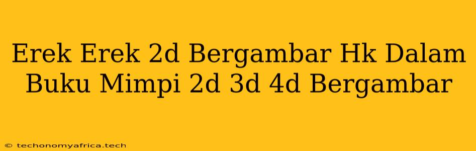 Erek Erek 2d Bergambar Hk Dalam Buku Mimpi 2d 3d 4d Bergambar