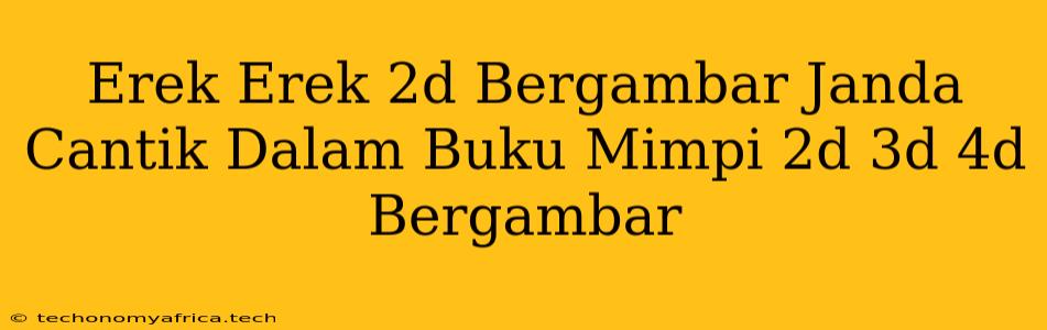 Erek Erek 2d Bergambar Janda Cantik Dalam Buku Mimpi 2d 3d 4d Bergambar