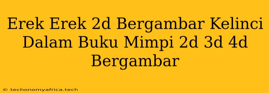 Erek Erek 2d Bergambar Kelinci Dalam Buku Mimpi 2d 3d 4d Bergambar