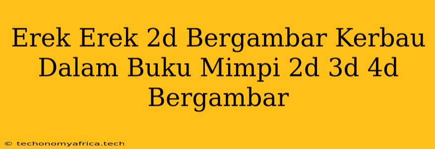 Erek Erek 2d Bergambar Kerbau Dalam Buku Mimpi 2d 3d 4d Bergambar