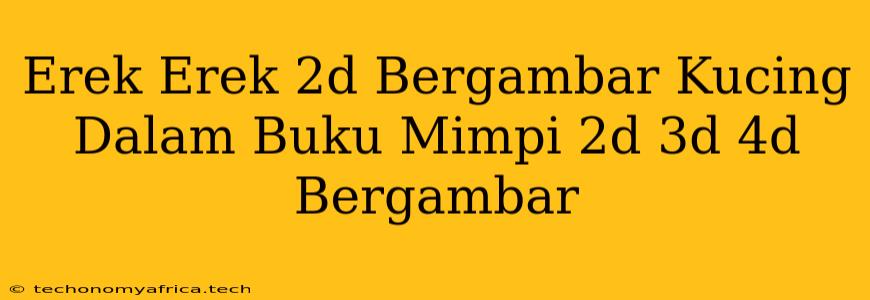 Erek Erek 2d Bergambar Kucing Dalam Buku Mimpi 2d 3d 4d Bergambar