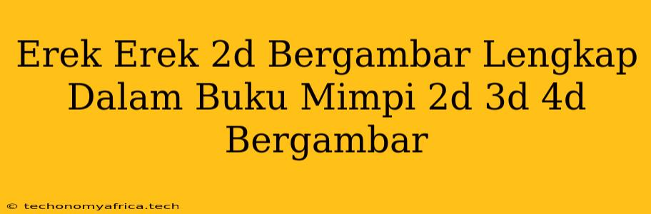 Erek Erek 2d Bergambar Lengkap Dalam Buku Mimpi 2d 3d 4d Bergambar