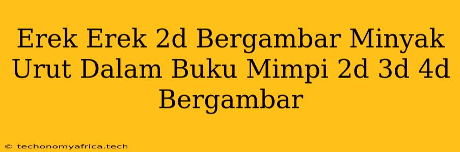 Erek Erek 2d Bergambar Minyak Urut Dalam Buku Mimpi 2d 3d 4d Bergambar