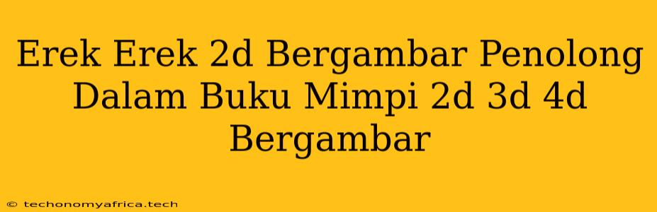 Erek Erek 2d Bergambar Penolong Dalam Buku Mimpi 2d 3d 4d Bergambar