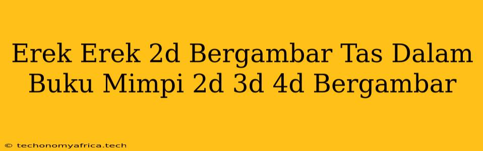 Erek Erek 2d Bergambar Tas Dalam Buku Mimpi 2d 3d 4d Bergambar